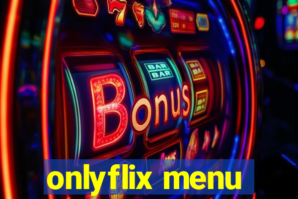 onlyflix menu